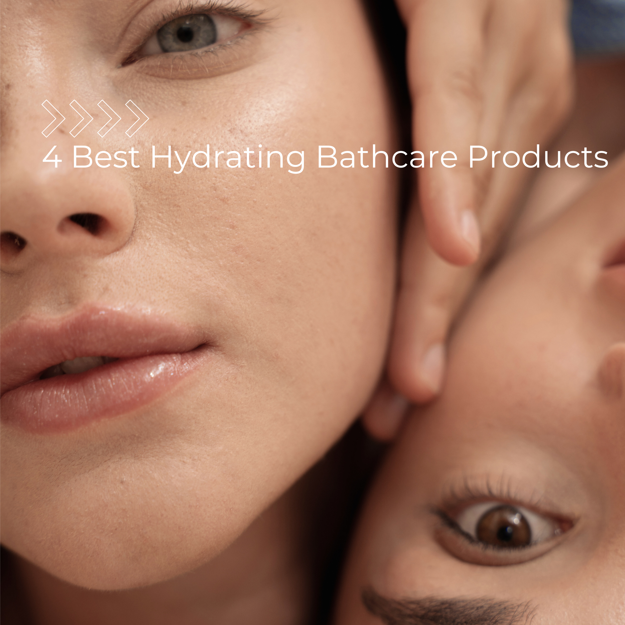 Close-up of a person's face with glowing, hydrated skin, featuring the text '4 Best Hydrating Bath care Products' over a neutral minimalist background.